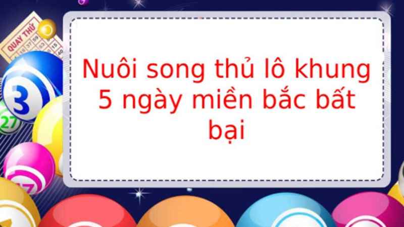 Nuôi Song Thủ Lô Khung 5 Ngày
